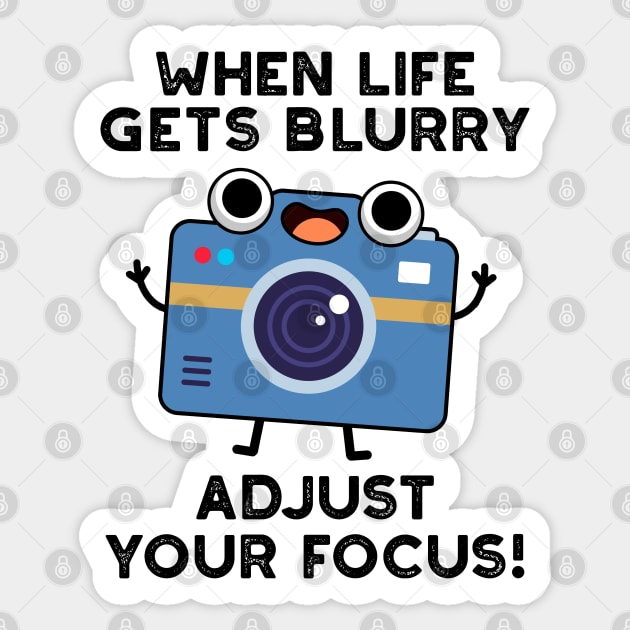 When Life Gets Blurry Adjust Your Focus Cute Camera Pun Sticker by punnybone